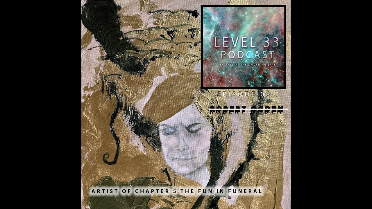 LEVEL 33 Podcast EP 08 Robert Eujean Ogden CH 05 The Fun in Funeral