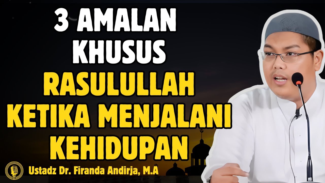 Ternyata Beginilah Cara Rasulullah Menjalani Hidup Sehari-hari - CERAMAH USTADZ Dr FIRANDA ANDIRJA