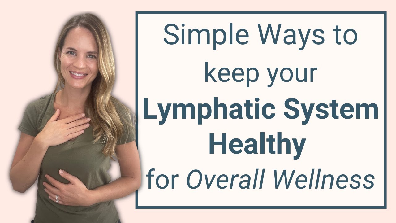 Simple Ways to Improve Your Lymphatic System Health