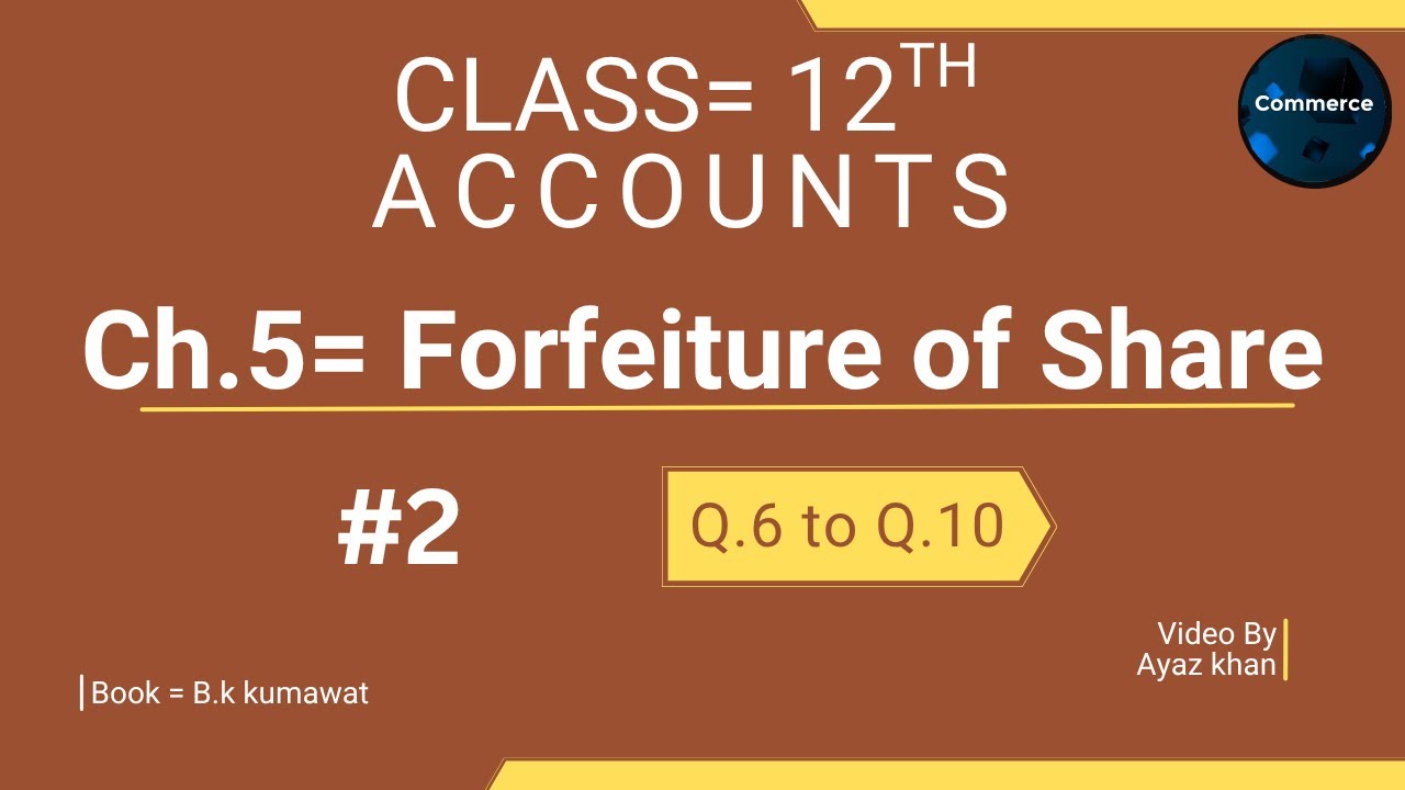Forfeiture of share || Q.6 and Q.10 || Class 12th account || Ch.5 || B.k kumawat