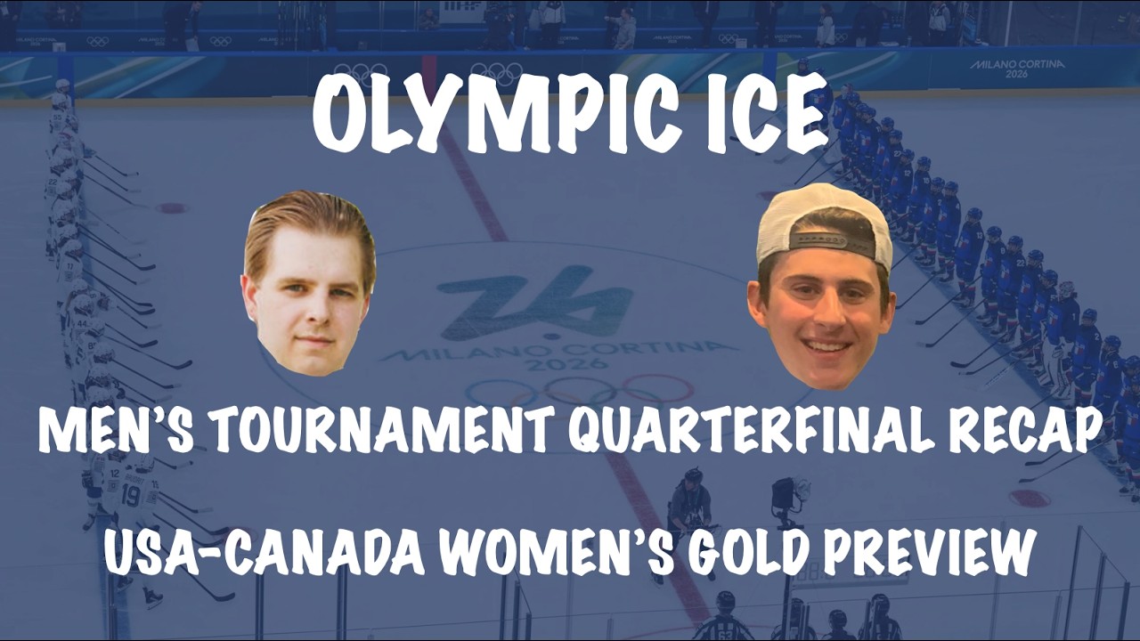 Olympic Ice: 2026 Winter Olympics Men's Hockey Quarterfinal Recap, USA-Canada Women's Gold Preview!