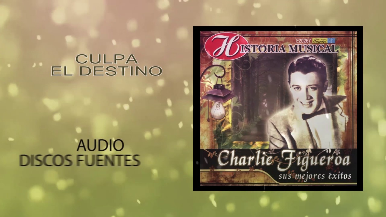 Culpa el destino - Charlie Figueroa | Discos Fuentes