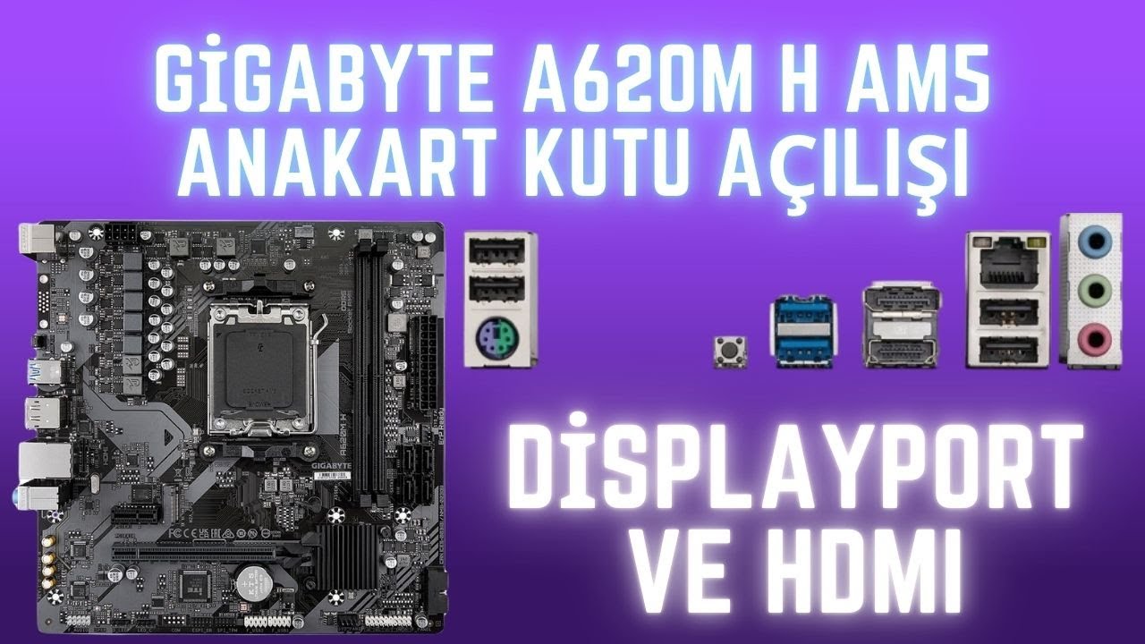 Gigabyte A620M H AM5 (LGA 1718) Soket Anakart Kutu A&ccedil;ılışı