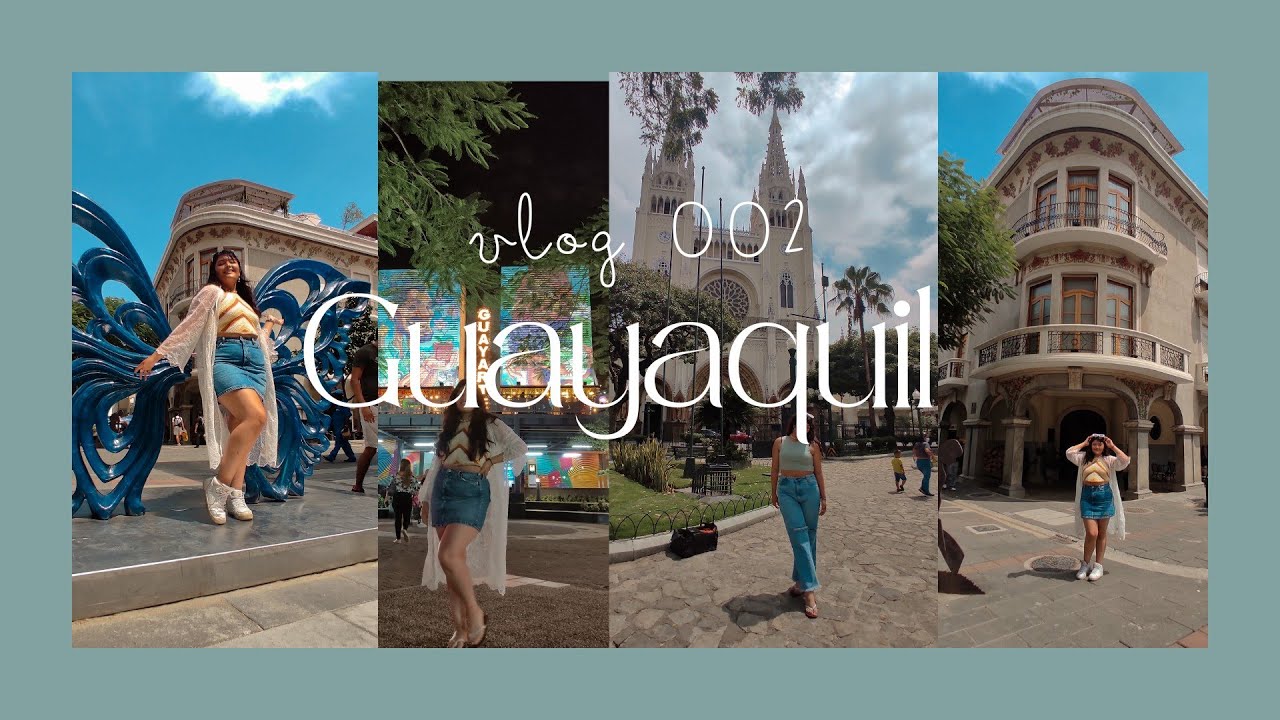 Vlog: 002 | 🍃GUAYAQUIL 🍃
