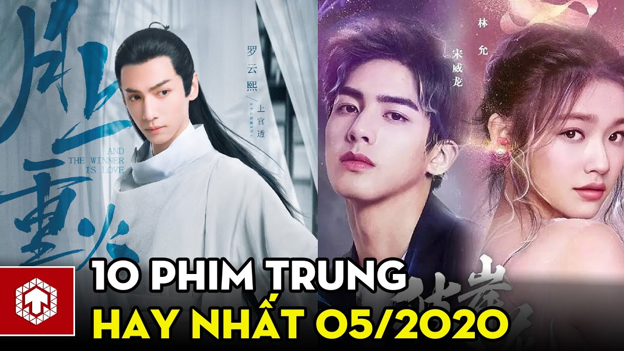 Top 10 phim Trung hay nhất l&ecirc;n s&oacute;ng th&aacute;ng 5 | Ten Asia