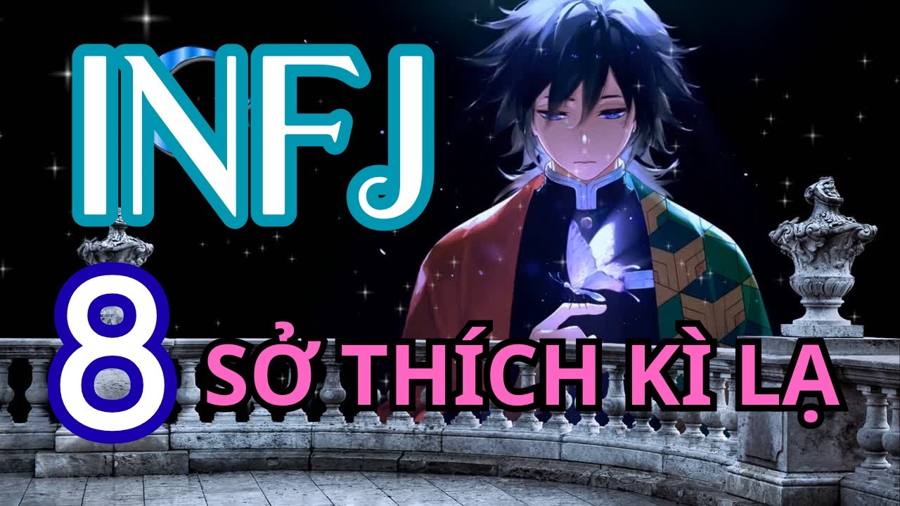8 Sở Thích Kỳ Lạ Của INFJ | Giải Mã Tính Cách INFJ Theo Tâm Lý Học MBTI