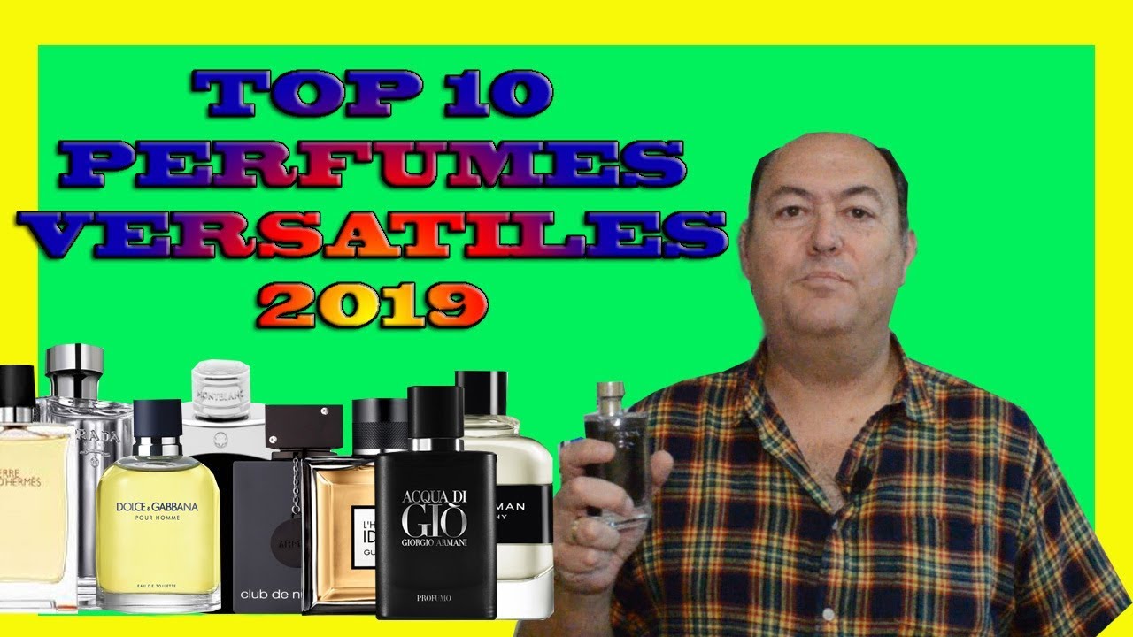 TOP 10 PERFUMES VERSATILES PARA HOMBRES 2019