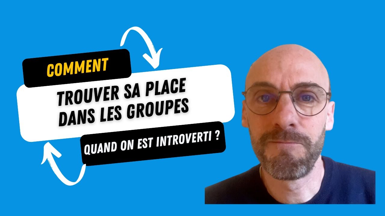 Comment trouver sa place dans les groupes quand on est introverti