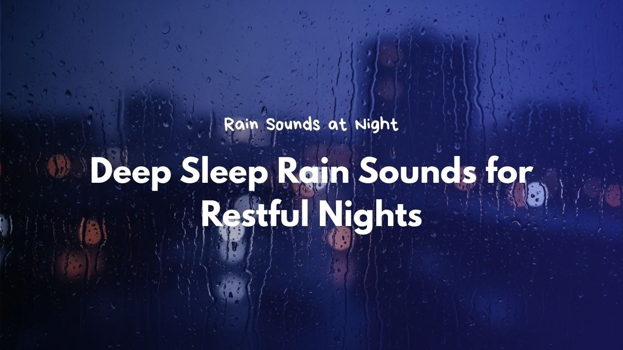 Escape Into Pure Relaxation Tonight Using Deep Sleep Rain Sounds for Restful Nights