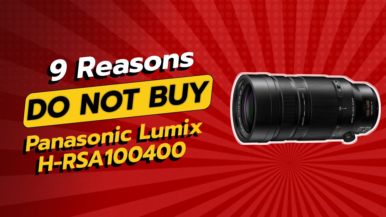 DON'T BUY Panasonic Lumix H-RSA100400 BEFORE WATCHING THIS VIDEO! 😱📷 (9 Reasons)