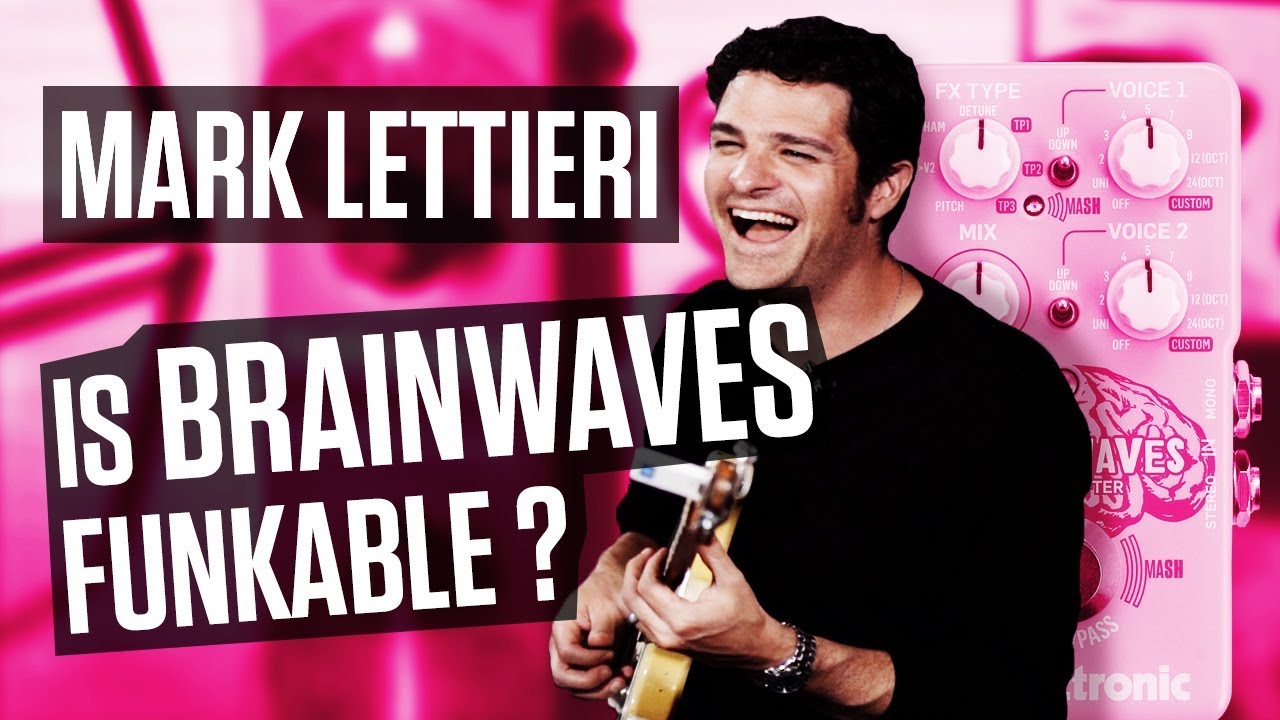 Mark Lettieri | How To Get A Funky Tone | Brainwaves Pitch Shifter