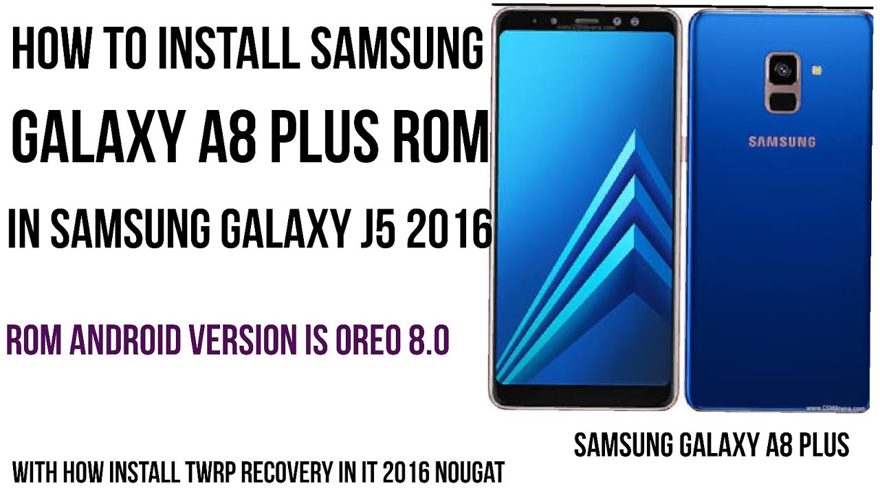 How To Install Samsung Galaxy A8+ ROM in Samsung Galaxy J5 2016!