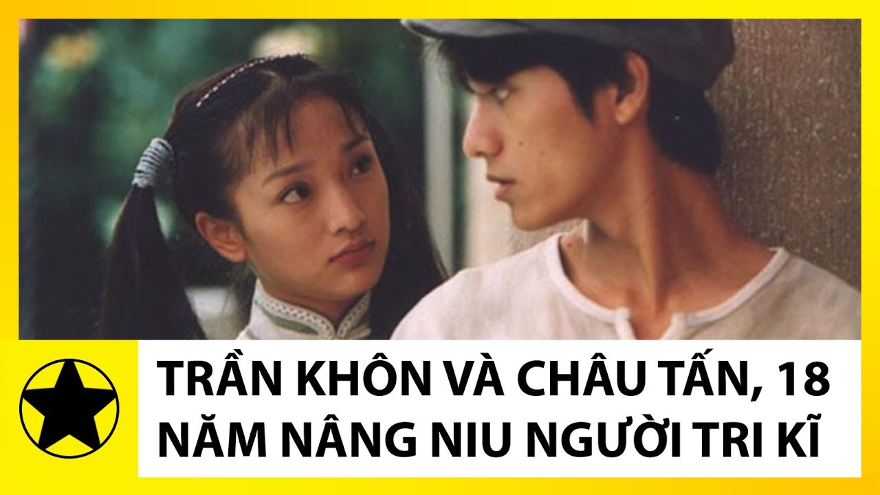 Trần Khôn: 18 Năm Nâng Niu Châu Tấn, Người Tri Kỉ Của Cuộc Đời