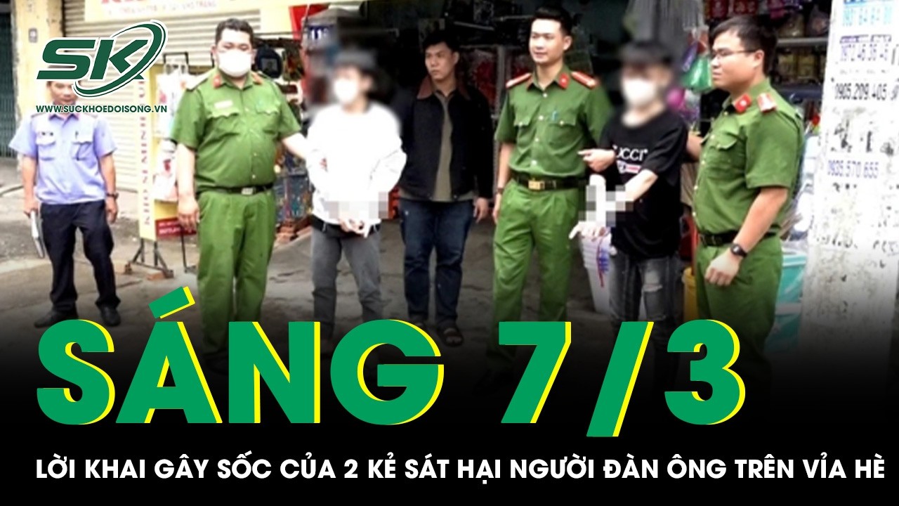 Sáng 7/3: Lời khai gây sốc của 2 “kẻ ác” sát hại người đàn ông trên vỉa hè, phẫn nộ lý do ra tay