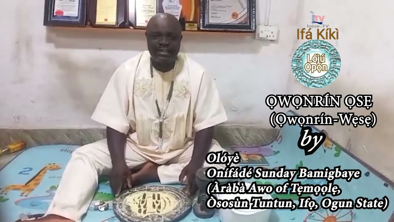 Ifá Kíkì Lójú Ọpọ́n: Ọ̀wọ́nrín Ọ̀sẹ́ (Ọ̀wọ́nrín-Wẹsẹ) by Olóyè Onífádé Sunday Bamigbaye.