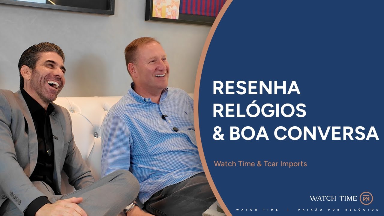 WATCH TIME APRESENTA: RESENHA, RELÓGIOS E BOA CONVERSA NA TCAR IMPORTS