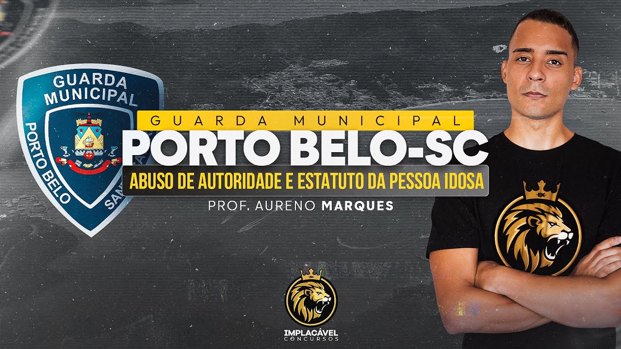 GUARDA MUNICIPAL PORTO BELO-SC | ABUSO DE AUTORIDADE E ESTATUTO DA PESSOA IDOSA