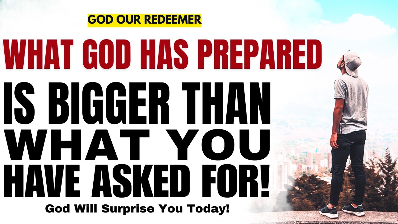 What God Has Prepared Is Bigger Than What You Asked For! (Christian Motivation)