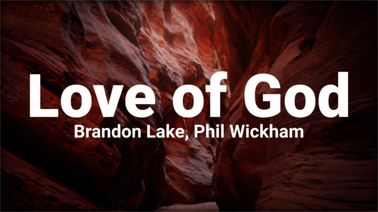 Brandon Lake, Phil Wickham - Love Of God (Live) (Lyric Video)