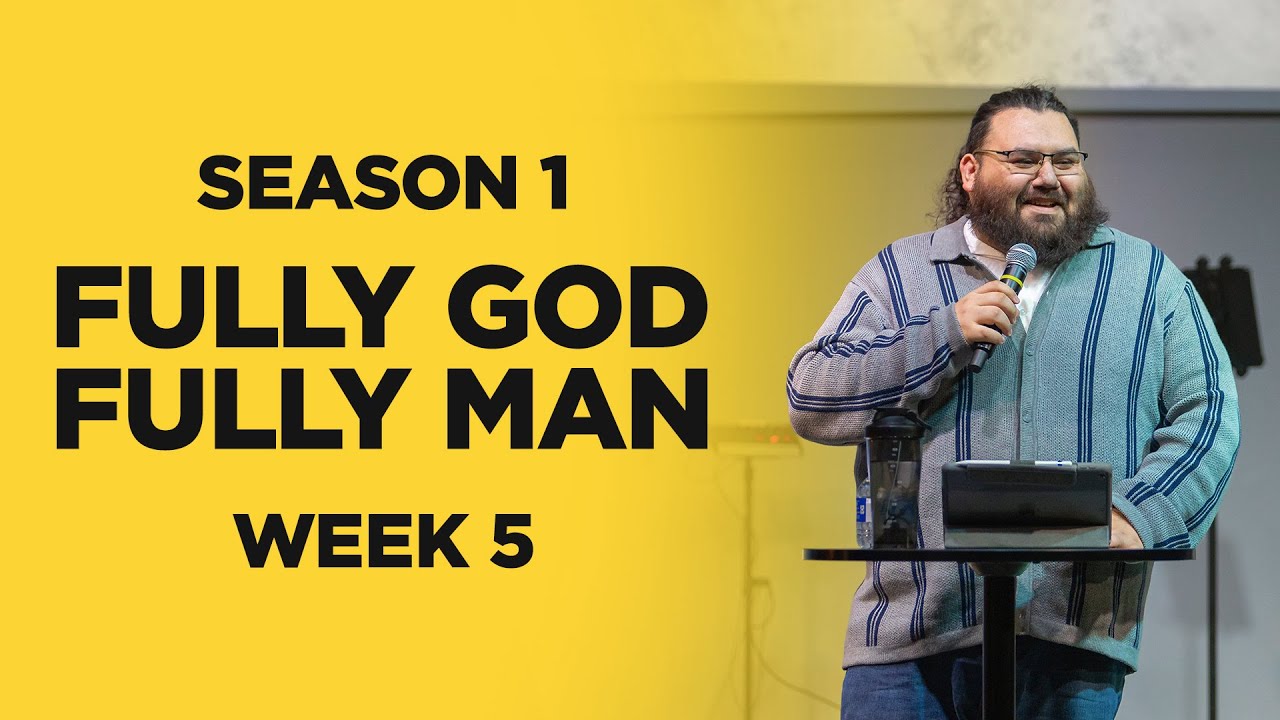 Fully God, Fully Man Week 5 | Gospel of John Series