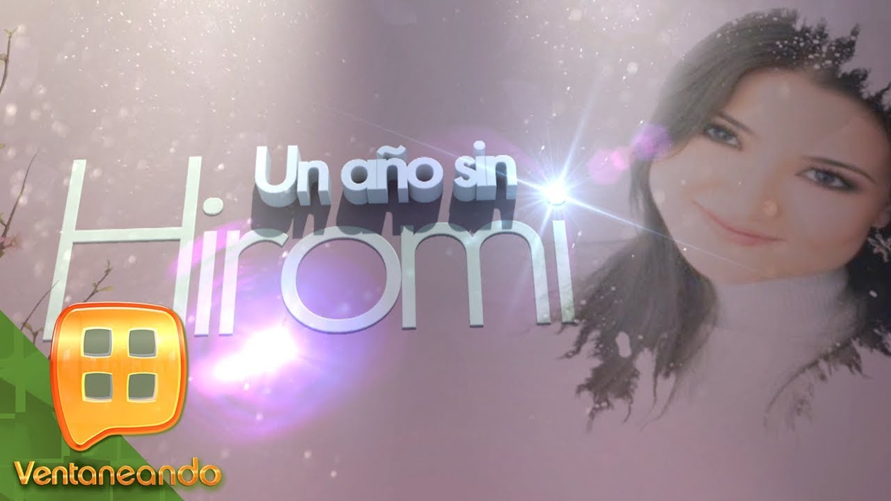 Un año sin Hiromi | Ventaneando
