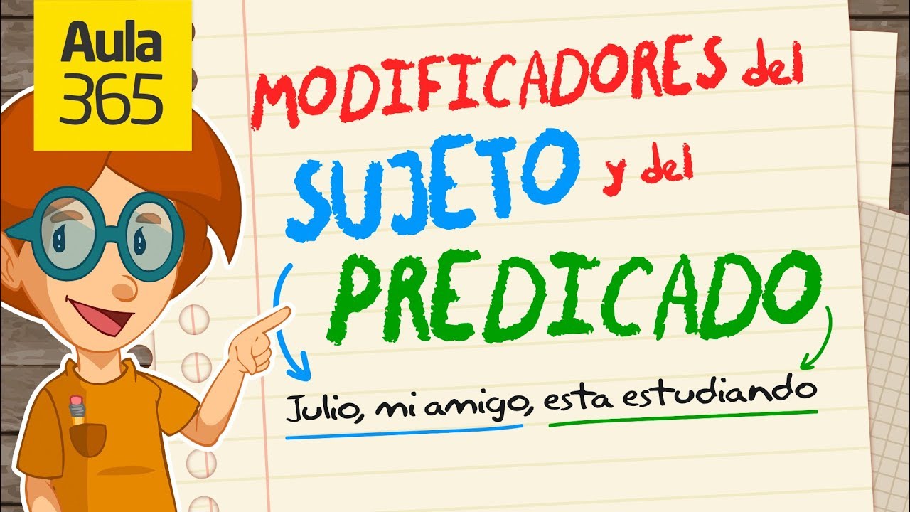 Modificadores del Sujeto y el Predicado | Videos Educativos Aula365