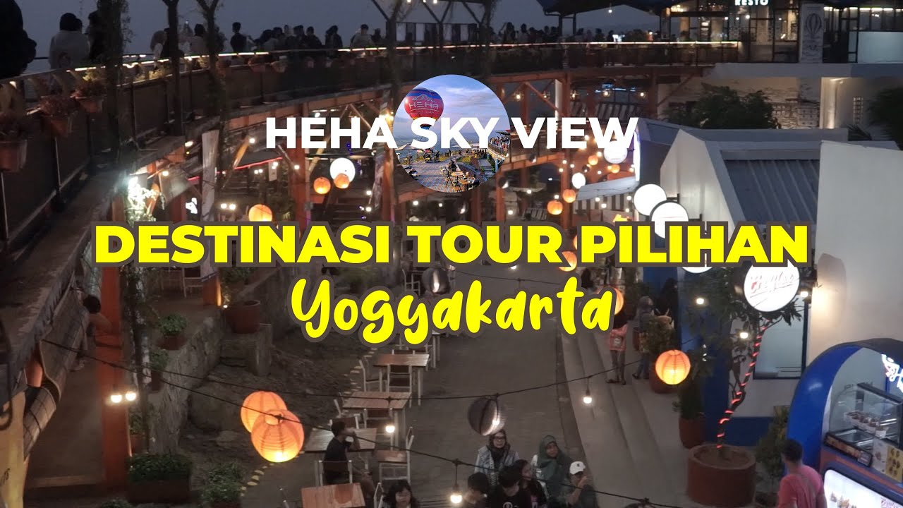 DESTINASI WISATA DI JOGJA SELALU MENCIPTA RINDU - HEHA SKY VIEW