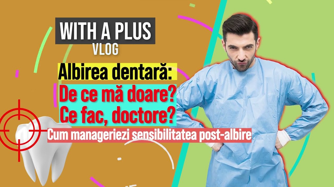 Albirea dentară | Sensibilitate după albire - este normal? Cum procedam la DentAplus