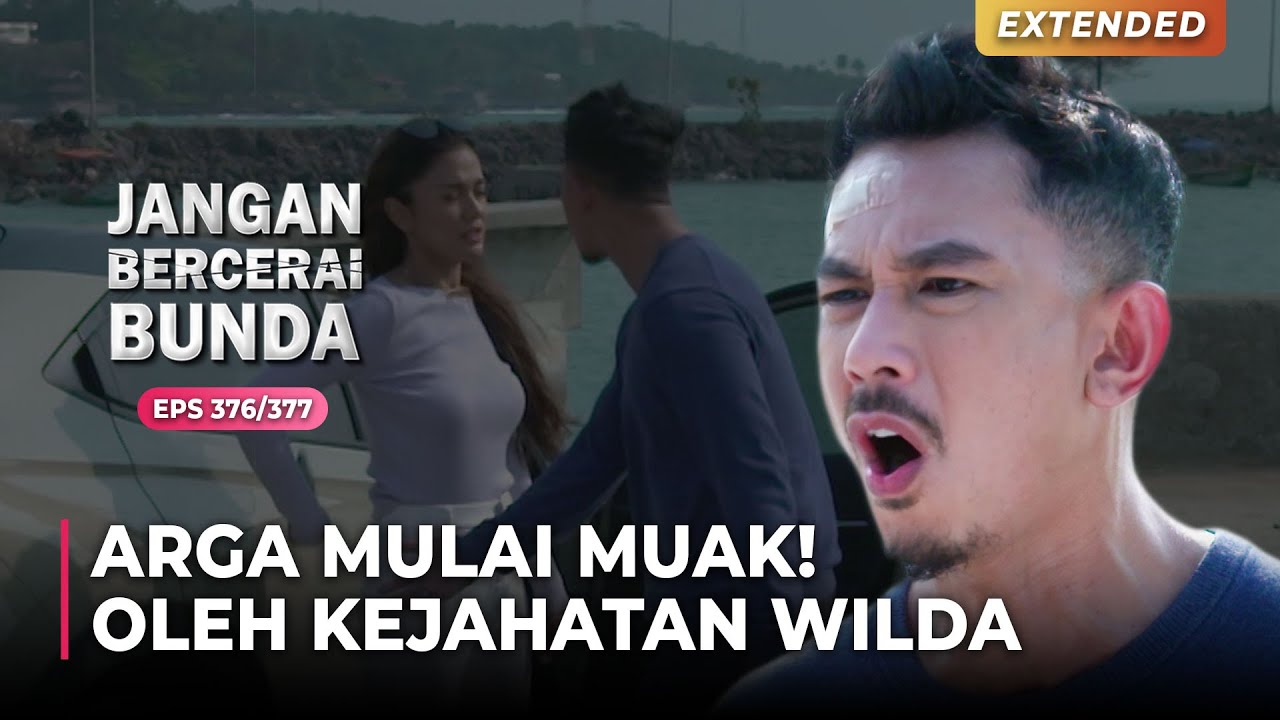 NAIK DARAH! Kejahatan Wilda Membuat Arga Muak | JANGAN BERCERAI BUNDA | EPS 376/377 | (4\5)