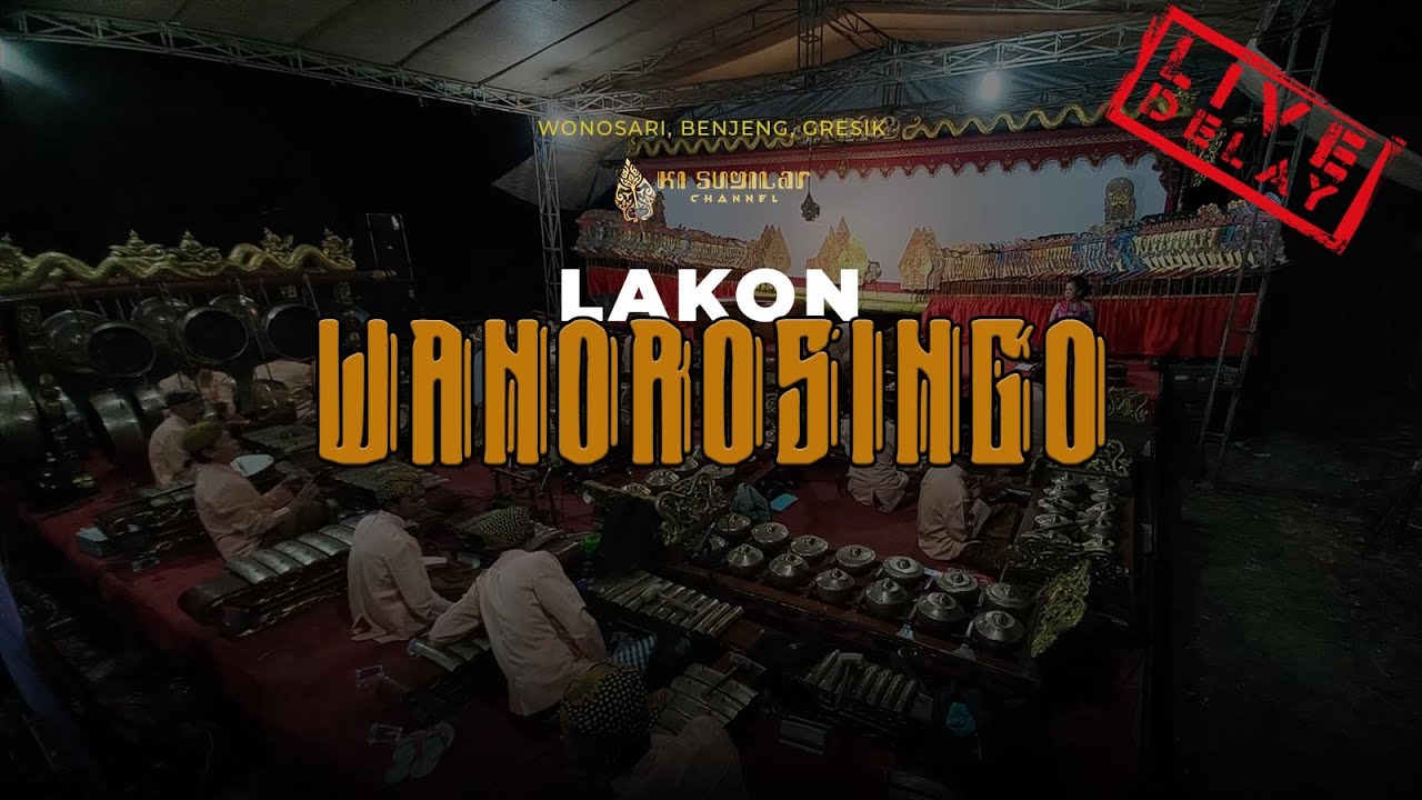 LAKON WANOROSINGO - KI H. SUGILAR KONDHO BAWONO - WONOSARI, BENJENG