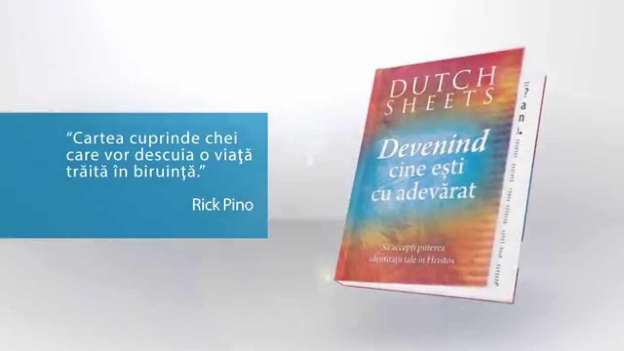 CARTE: Devenind cine esti cu adevarat - autor Dutch Sheets - comanda cartea