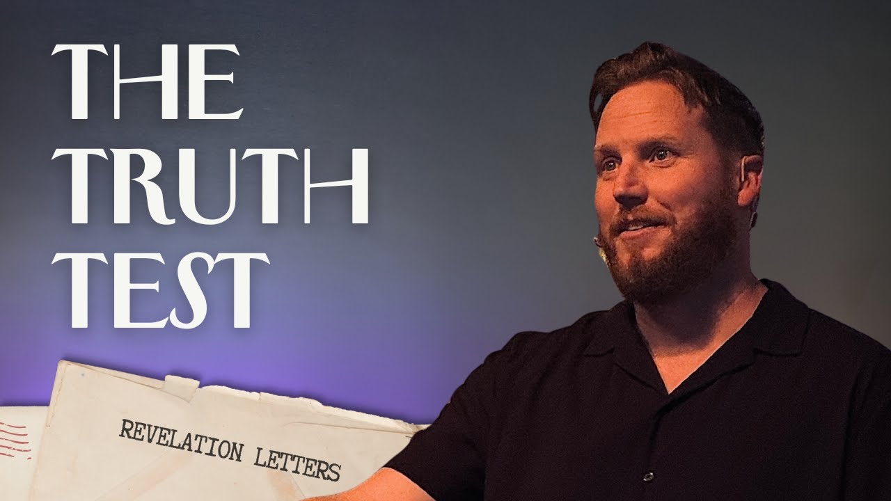Dear Church: The Truth Test | Revelation Letters | Scott Hayden