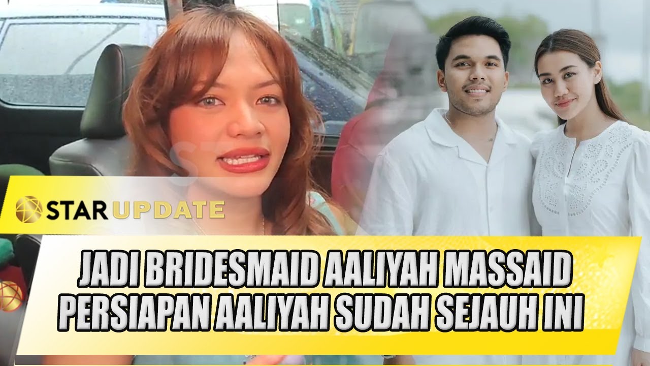 JADI BRIDESMAID AALIYAH MASSAID, AMEL CARLA CERITA PERSIAPAN AALIYAH SUDAH SEJAUH INI - STAR UPDATE