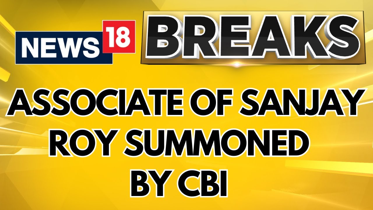 Associate Of Accused Sanjay Roy Summoned By CBI | Kolkata Rape Murder Case | English News | News18