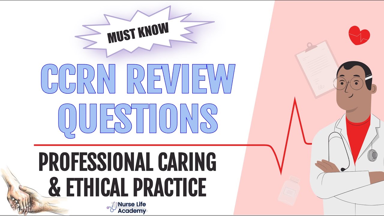 MUST KNOW Professional Caring & Ethical Practice CCRN Practice Questions
