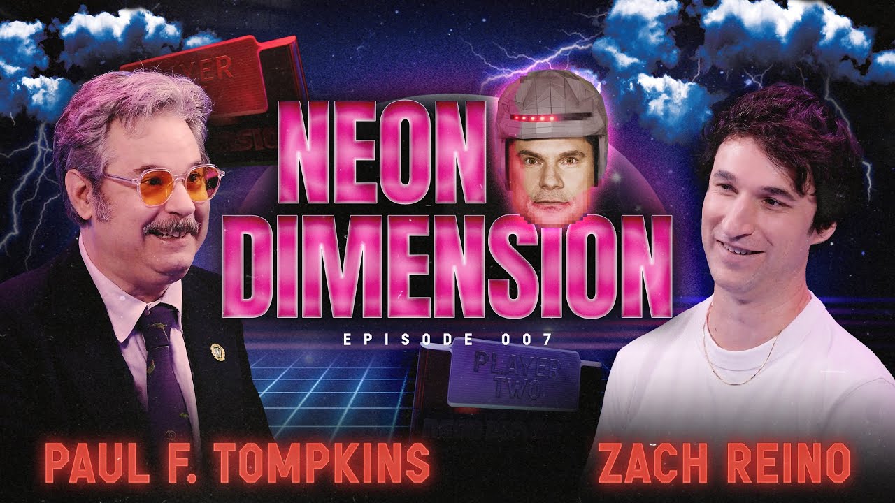 PAUL F. TOMPKINS & ZACH REINO Play Video Games | Neon Dimension 007