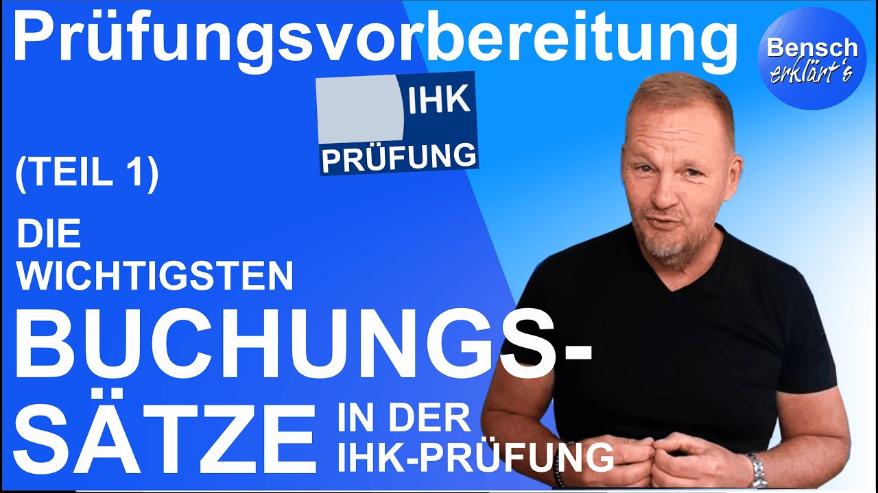 Die wichtigsten Buchungssätze in der IHK Abschlussprüfung (AP2) - Teil 1: Buchung aller Belege