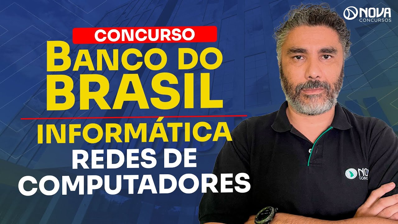 CONCURSO BANCO DO BRASIL 2025: INFORMÁTICA - REDES DE COMPUTADORES