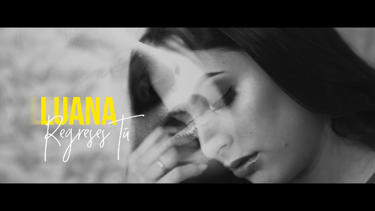 Luana - Regreses T&uacute; (Video Oficial)