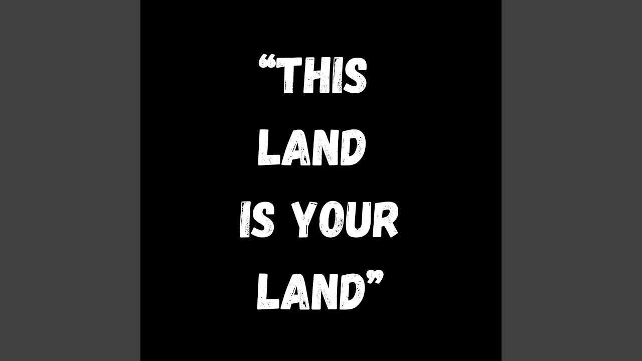 This Land Is Your Land