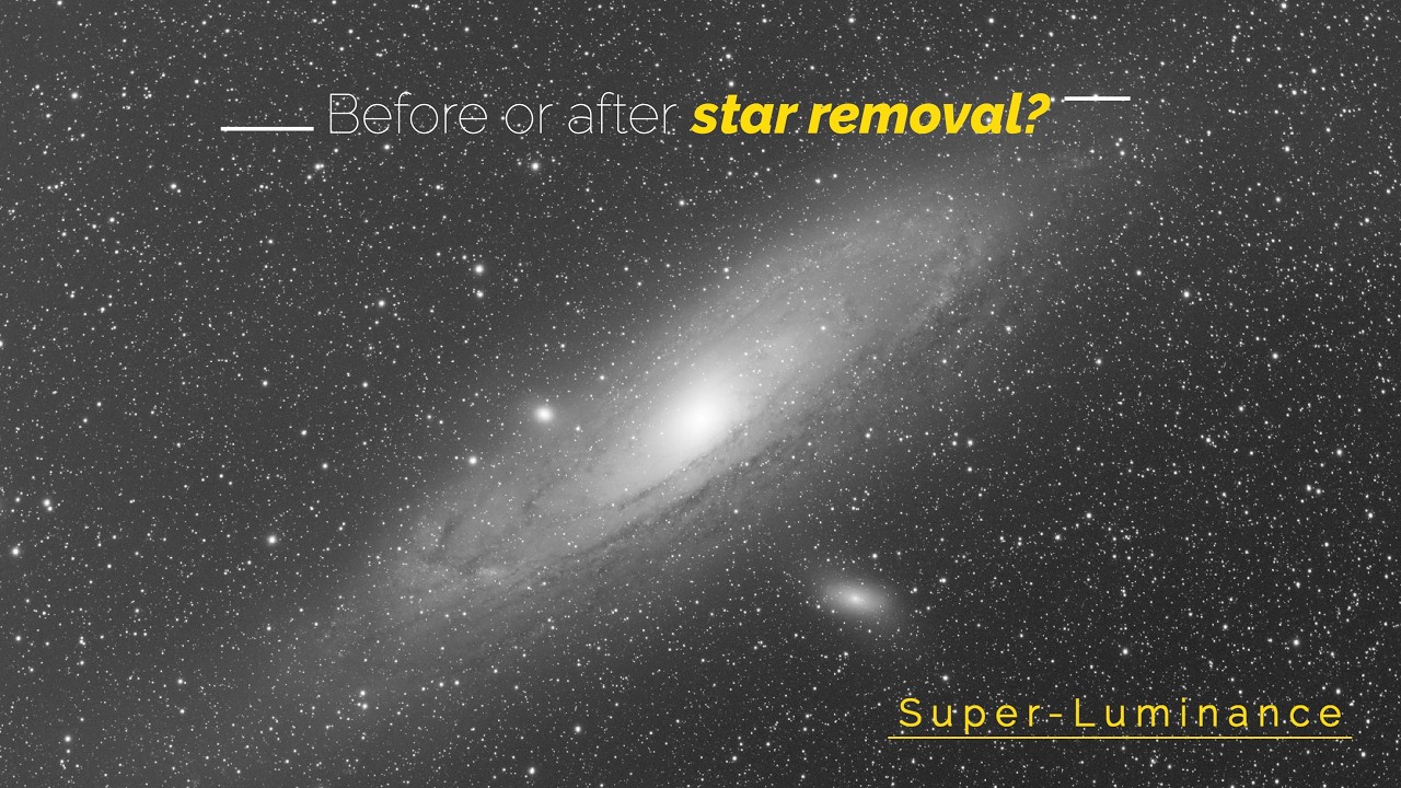 Star Removal in LRGBH: Order of Operations for Super-Luminance (M31 PixInsight Workflow)