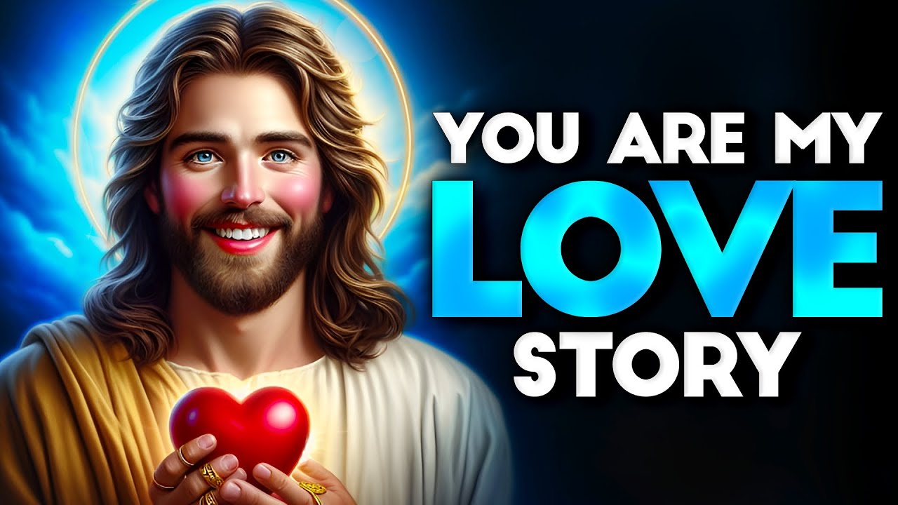 God Says: YOU'RE MY LOVE STORY | God message Today | god message for you |God message | God Support