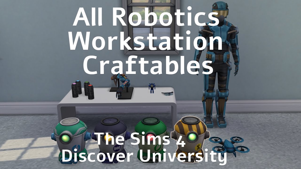 All Robotics Workstation Craftables - The Sims 4 Discover University