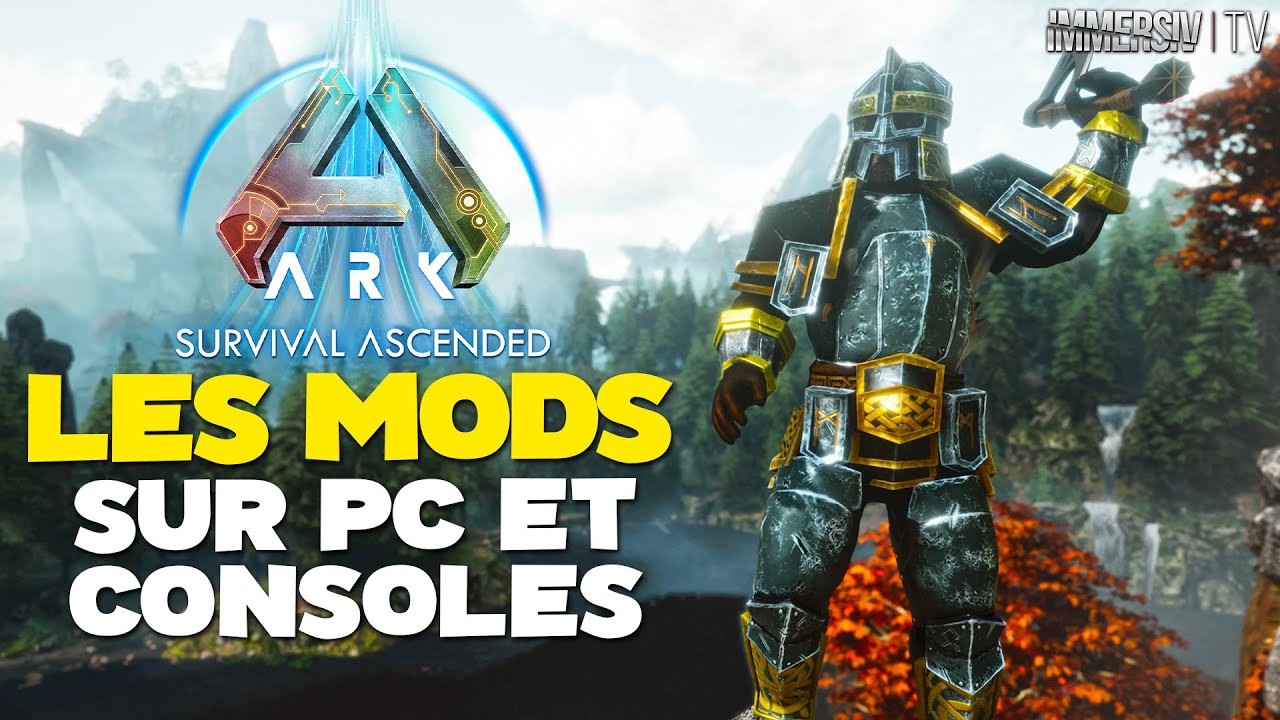 TOUT SAVOIR SUR LES MODS PC ET CONSOLES - ARK SURVIVAL ASCENDED