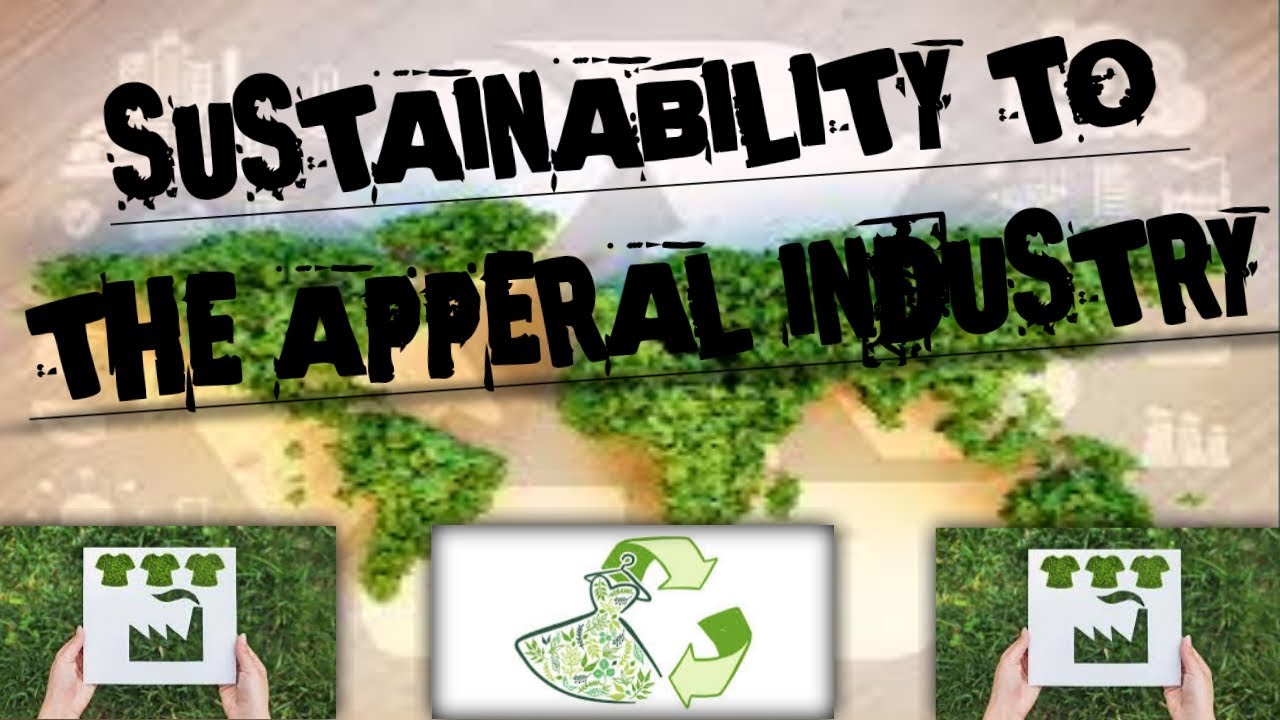 Sustainability to the Apparel Industry | Sustainability | How to achieve & Importance to apparel