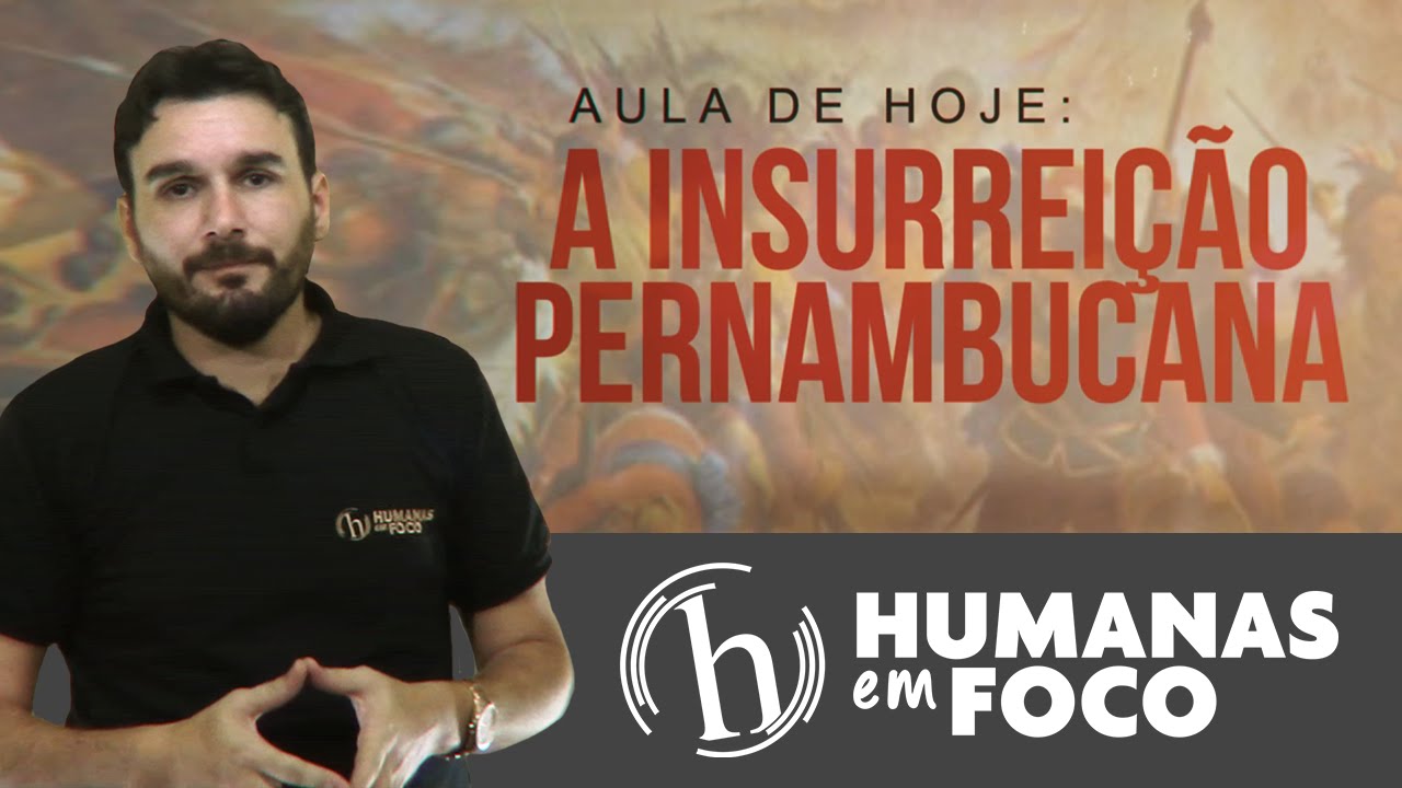 História do Brasil - Aula 09  - A insurreição pernambucana