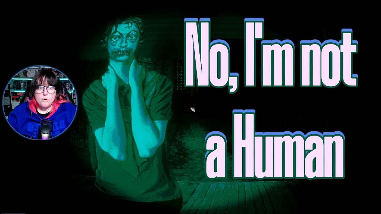 Who's in my house? | No, I'm not a Human | First playthrough