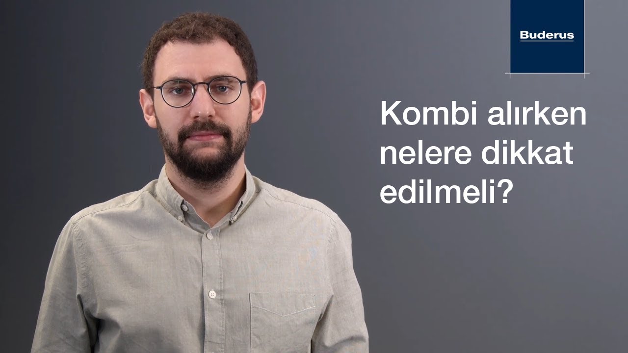 Kombi alırken nelere dikkat edilmelidir?