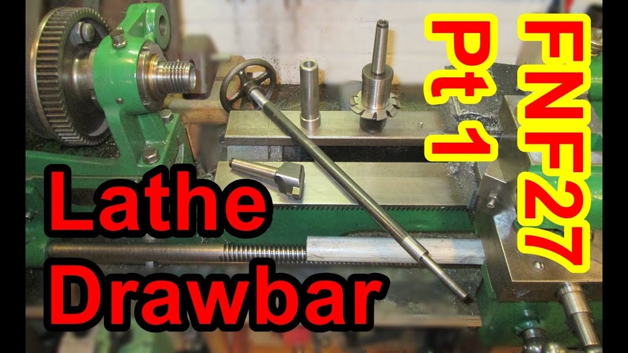 FNF 27 Pt 1 Drawbar for a 100 year old lathe