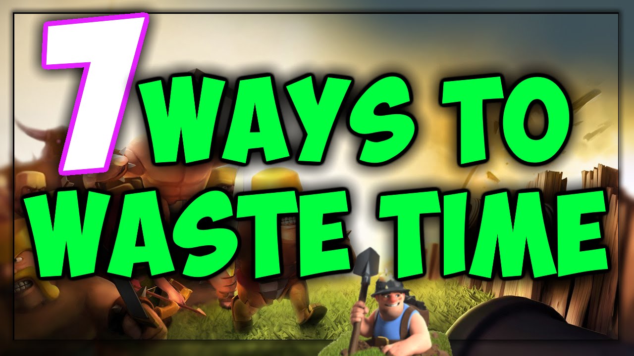 Town Hall 9 War Base - 7 Ways to Waste Time in Clash of Clans